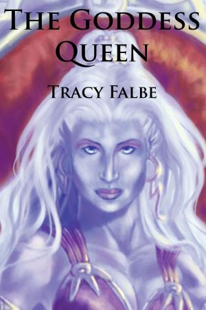 Cover of the book The Goddess Queen: The Rys Chronicles Book II by Tracy Falbe