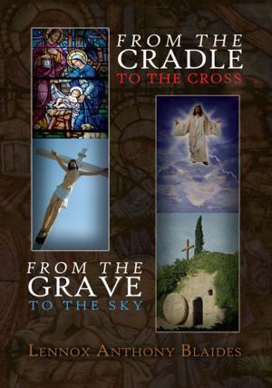 Cover of the book From the Cradle to the Cross by Ralph P. Vander Heide
