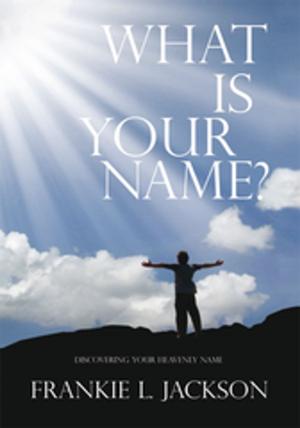 Cover of the book What Is Your Name? by Ross Holmes