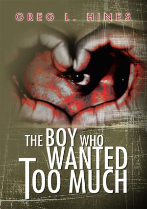 Cover of the book The Boy Who Wanted Too Much by Sharon Elisha Smith