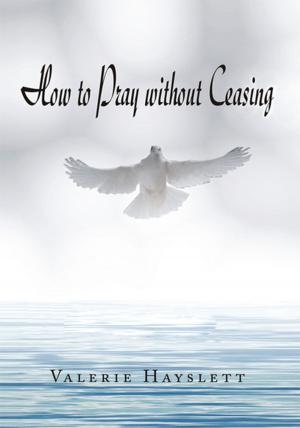 Cover of the book How to Pray Without Ceasing by Linda Smith