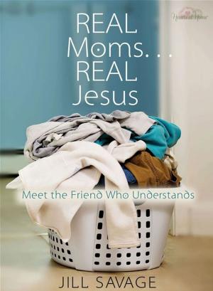 Cover of the book Real Moms...Real Jesus by Stephanie Perry Moore