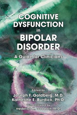 Cover of the book Cognitive Dysfunction in Bipolar Disorder by Peter Yellowlees, MBBS MD, Jay H. Shore, MD MPH