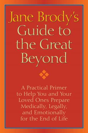 Cover of the book Jane Brody's Guide to the Great Beyond by Leo Galland, M.D.
