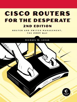 Cover of the book Cisco Routers for the Desperate, 2nd Edition by Josh Lospinoso