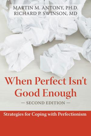 Cover of the book When Perfect Isn't Good Enough by Martha Davis, PhD, Elizabeth Robbins Eshelman, MSW, Matthew McKay, PhD