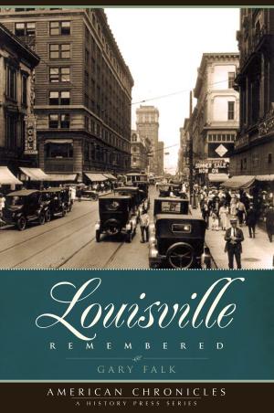 Cover of the book Louisville Remembered by Dan William Peek, Kent Van Landuyt