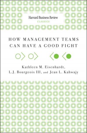 Cover of the book How Management Teams Can Have a Good Fight by Harvard Business Review, Martin Reeves, Claire Love, Philipp Tillmanns, John P. Kotter