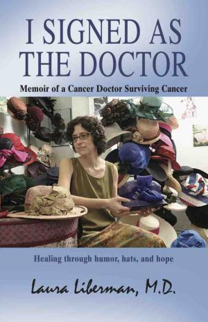 Cover of the book I SIGNED AS THE DOCTOR by Laura Lander