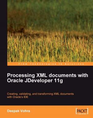 Cover of the book Processing XML documents with Oracle JDeveloper 11g by Pawel Lapinski