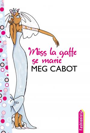 Cover of the book Miss La Gaffe 3 - Miss La Gaffe se marie by Laurène Reussard