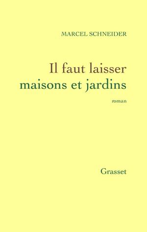 Cover of the book Il faut laisser maisons et jardins by Frédéric Beigbeder