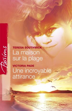 Cover of the book La maison sur la plage - Une incroyable attirance (Harlequin Passions) by Shirlee McCoy, Hope White, Lynn Huggins Blackburn