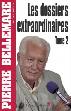 Cover of the book Les Dossiers extraordinaires, t2 by Pierre Bellemare, Jean-François Nahmias