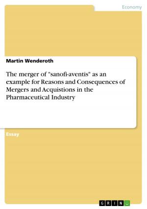 Cover of the book The merger of 'sanofi-aventis' as an example for Reasons and Consequences of Mergers and Acquistions in the Pharmaceutical Industry by Kim Jasmin Gamlien