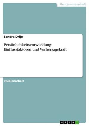 Cover of the book Persönlichkeitsentwicklung: Einflussfaktoren und Vorhersagekraft by Alexander Broz