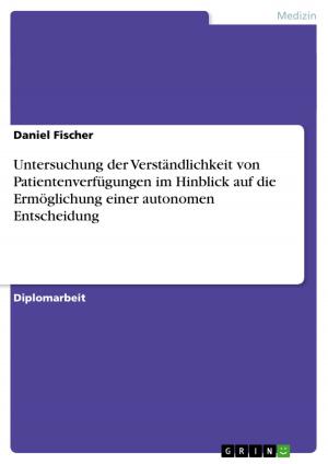 Cover of the book Untersuchung der Verständlichkeit von Patientenverfügungen im Hinblick auf die Ermöglichung einer autonomen Entscheidung by Andreas Schuster