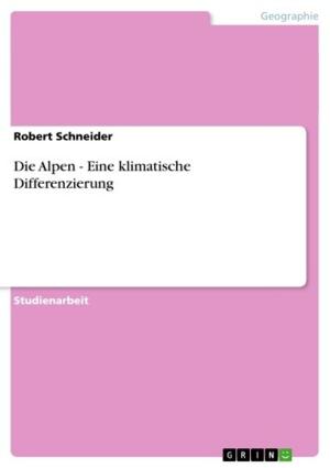 Cover of the book Die Alpen - Eine klimatische Differenzierung by Sylvia Nösterer