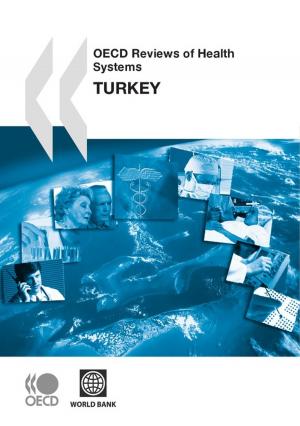 Cover of the book OECD Reviews of Health Systems: Turkey 2008 by Collective