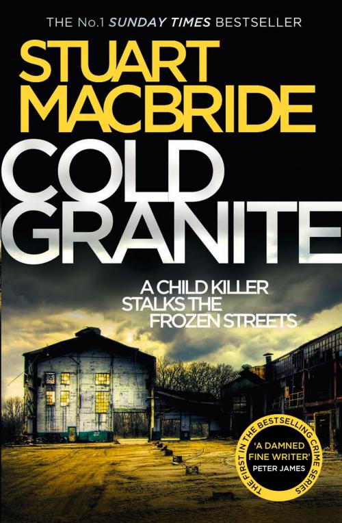 Cover of the book Cold Granite (Logan McRae, Book 1) by Stuart MacBride, HarperCollins Publishers