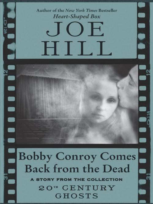 Cover of the book Bobby Conroy Comes Back from the Dead by Joe Hill, William Morrow
