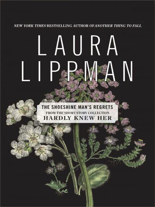 Cover of the book The Shoeshine Man's Regrets by Laura Lippman, William Morrow