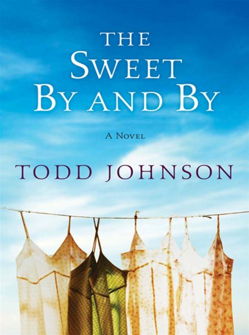 Cover of the book The Sweet By and By by Todd Johnson, HarperCollins e-books