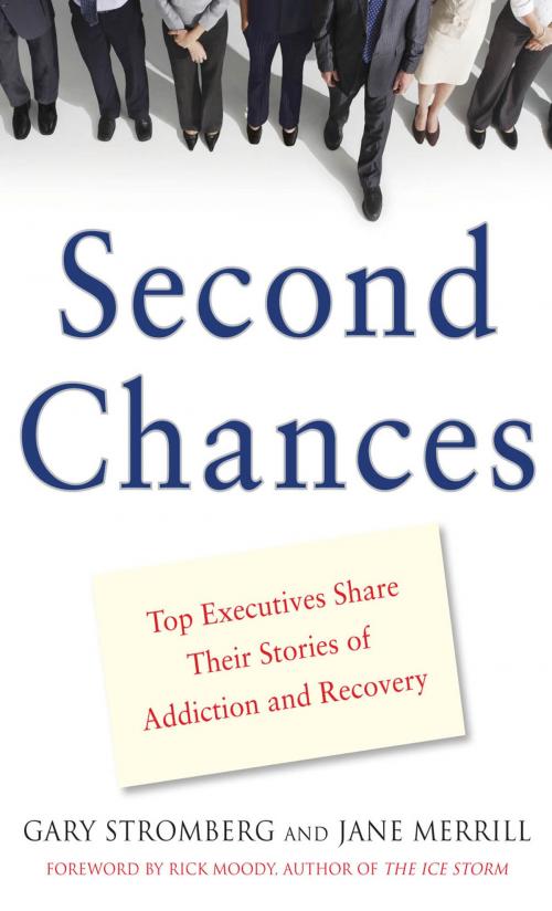 Cover of the book Second Chances : Top Executives Share Their Stories of Addiction & Recovery: Top Executives Share Their Stories of Addiction & Recovery by Gary Stromberg, Jane Merrill, McGraw-Hill Education