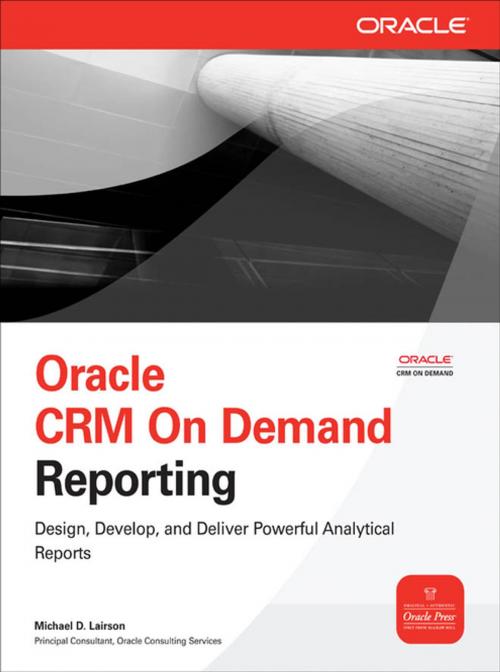 Cover of the book Oracle CRM On Demand Reporting by Michael D. Lairson, McGraw-Hill Education