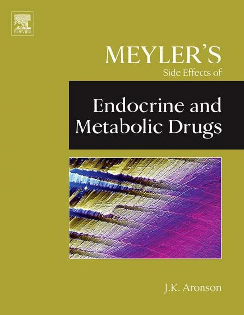 Cover of the book Meyler's Side Effects of Endocrine and Metabolic Drugs by Jeffrey K. Aronson, MA DPhil MBChB FRCP FBPharmacolS FFPM(Hon), Elsevier Science