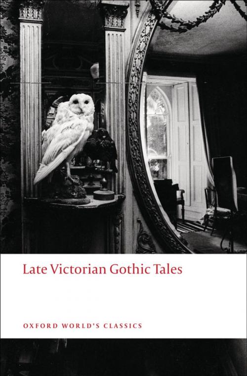 Cover of the book Late Victorian Gothic Tales by , OUP Oxford