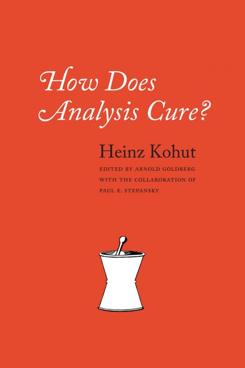 Cover of the book How Does Analysis Cure? by Heinz Kohut, University of Chicago Press
