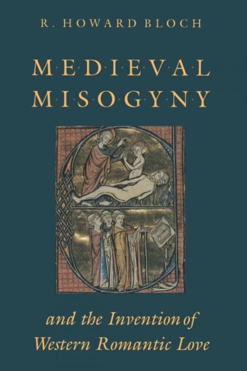 Cover of the book Medieval Misogyny and the Invention of Western Romantic Love by R. Howard Bloch, University of Chicago Press