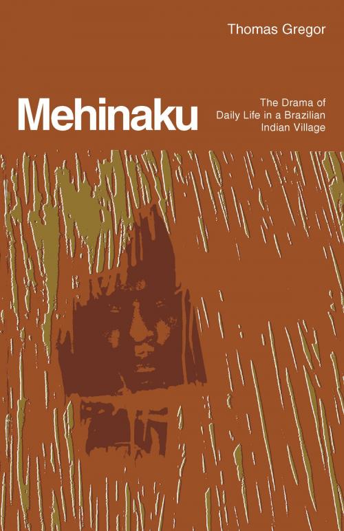 Cover of the book Mehinaku by Thomas Gregor, University of Chicago Press