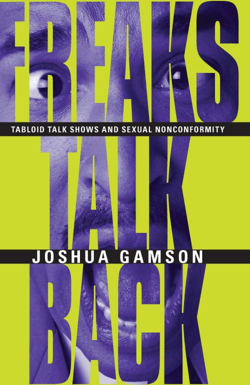Cover of the book Freaks Talk Back by Joshua Gamson, University of Chicago Press