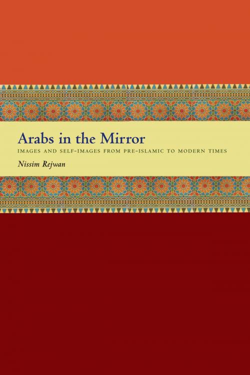 Cover of the book Arabs in the Mirror by Nissim Rejwan, University of Texas Press