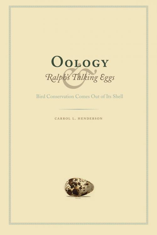 Cover of the book Oology and Ralph's Talking Eggs by Carrol L. Henderson, University of Texas Press