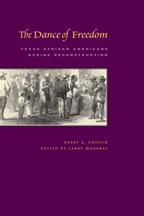 Cover of the book The Dance of Freedom by Barry A. Crouch, University of Texas Press