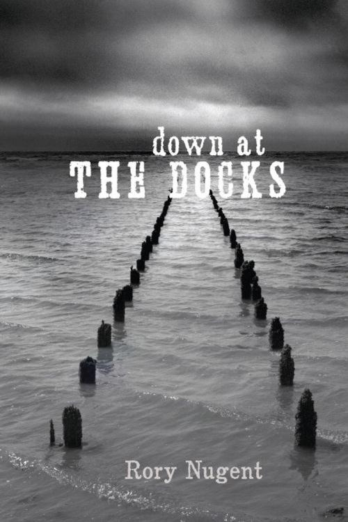 Cover of the book Down at the Docks by Rory Nugent, Knopf Doubleday Publishing Group