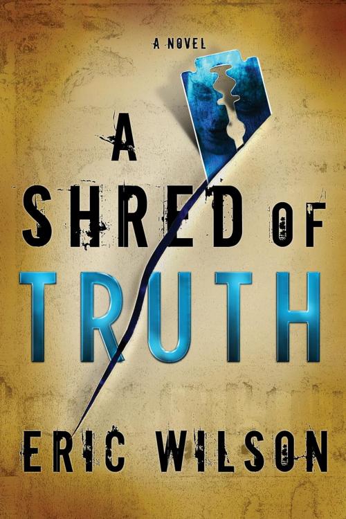 Cover of the book A Shred of Truth by Eric Wilson, The Crown Publishing Group