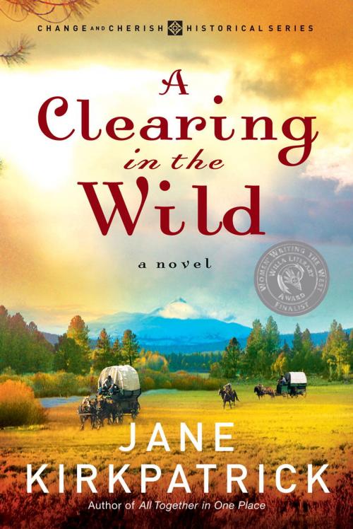 Cover of the book A Clearing in the Wild by Jane Kirkpatrick, The Crown Publishing Group