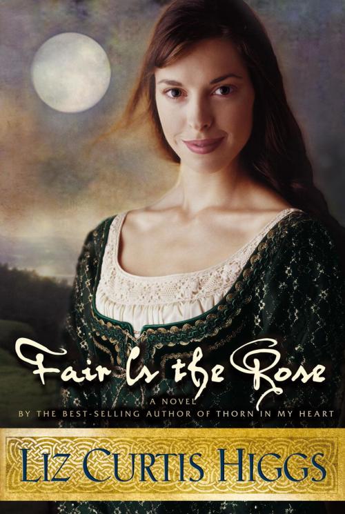 Cover of the book Fair Is the Rose by Liz Curtis Higgs, The Crown Publishing Group