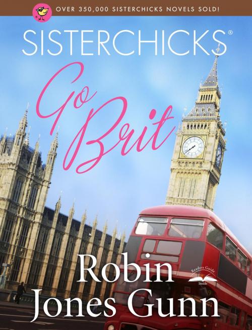 Cover of the book Sisterchicks Go Brit! by Robin Jones Gunn, The Crown Publishing Group
