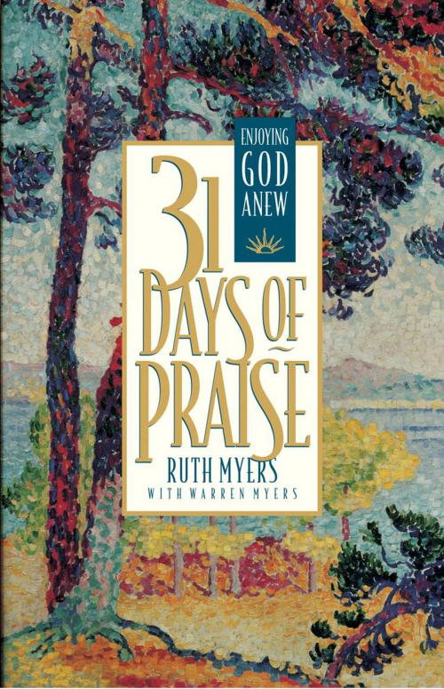 Cover of the book Thirty-One Days of Praise by Ruth Myers, Warren Myers, The Crown Publishing Group