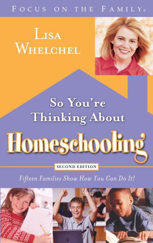 Cover of the book So You're Thinking About Homeschooling: Second Edition by Lisa Whelchel, The Crown Publishing Group