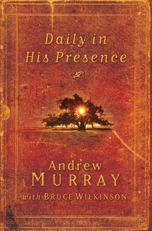 Cover of the book Daily in His Presence by Andrew Murray, Bruce Wilkinson, The Crown Publishing Group