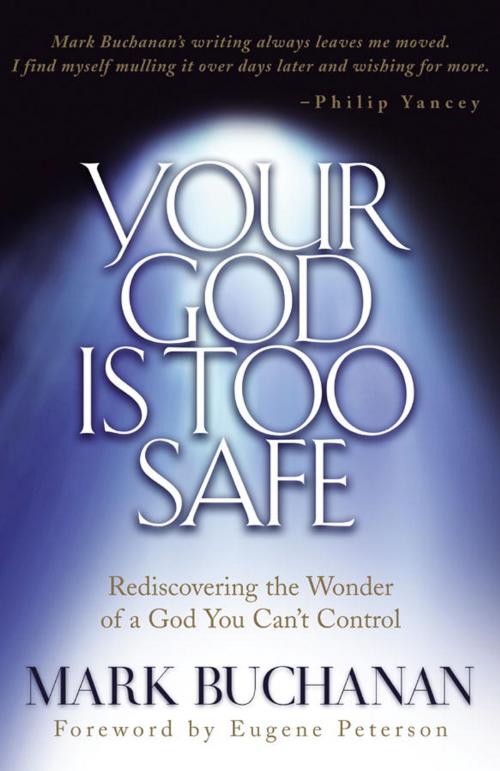 Cover of the book Your God is Too Safe by Mark Buchanan, The Crown Publishing Group