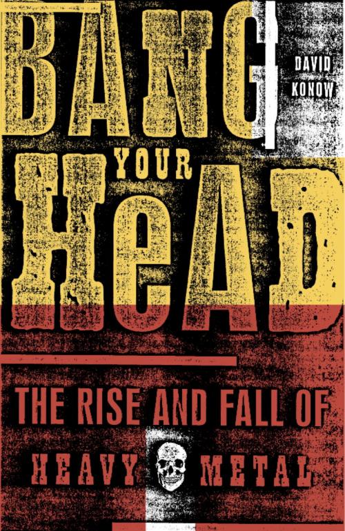 Cover of the book Bang Your Head by David Konow, Crown/Archetype