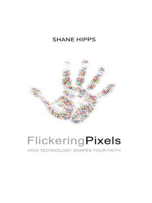 Cover of the book Flickering Pixels by Shane Hipps, Zondervan