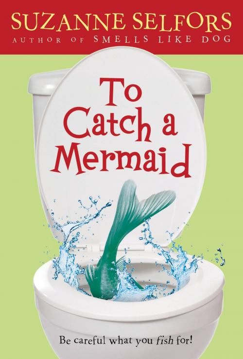 Cover of the book To Catch a Mermaid by Suzanne Selfors, Little, Brown Books for Young Readers